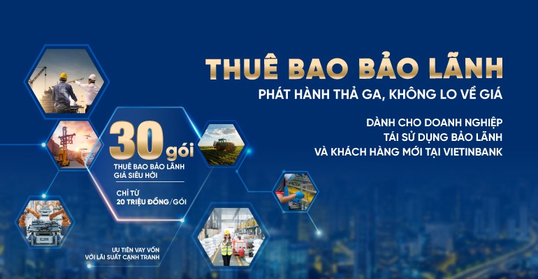 Doanh nghiệp được “hời” với 30 gói thuê bao bảo lãnh từ VietinBank