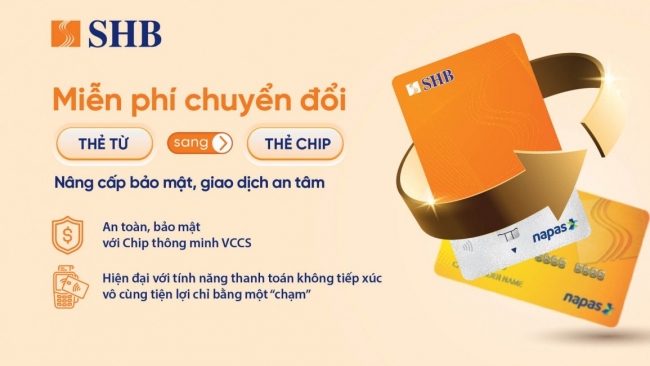 SHB miễn phí đổi thẻ từ sang thẻ chip đạt chuẩn VCCS