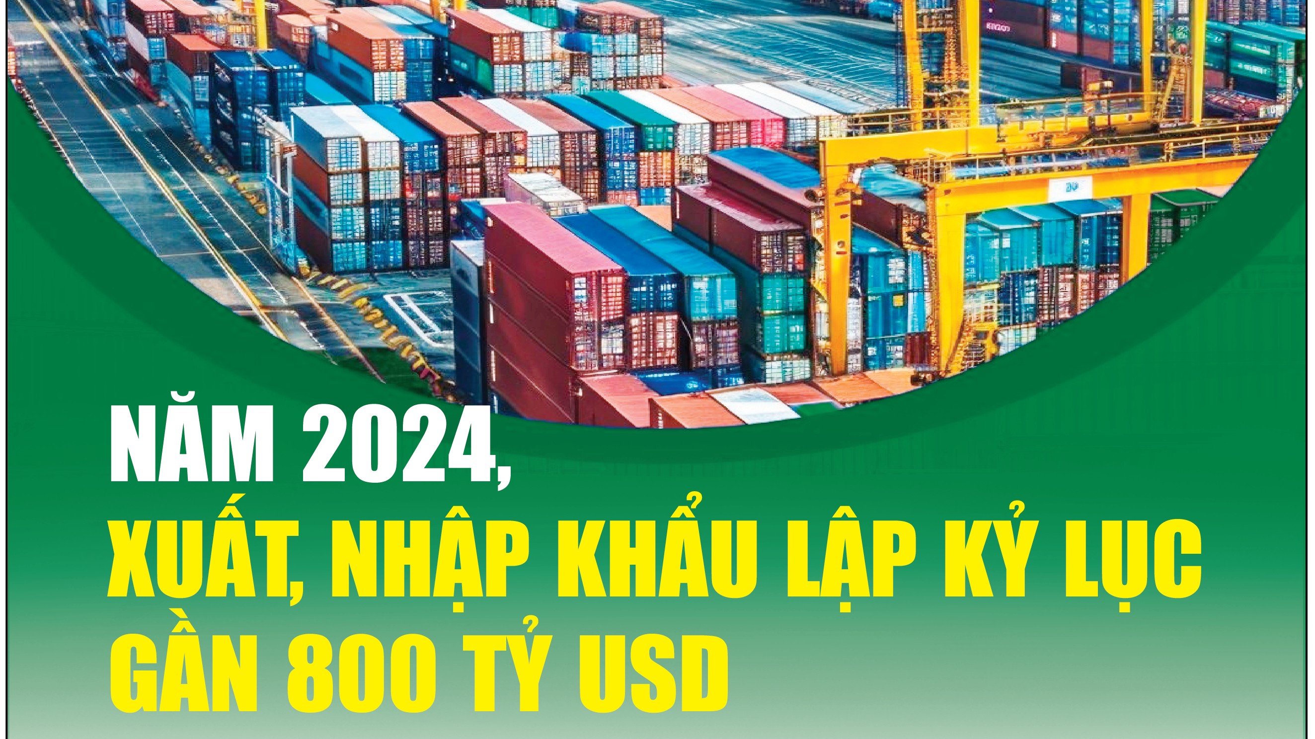 Infographics:  Kim ngạch xuất, nhập khẩu lập kỷ lục gần 800 tỷ USD trong năm 2024