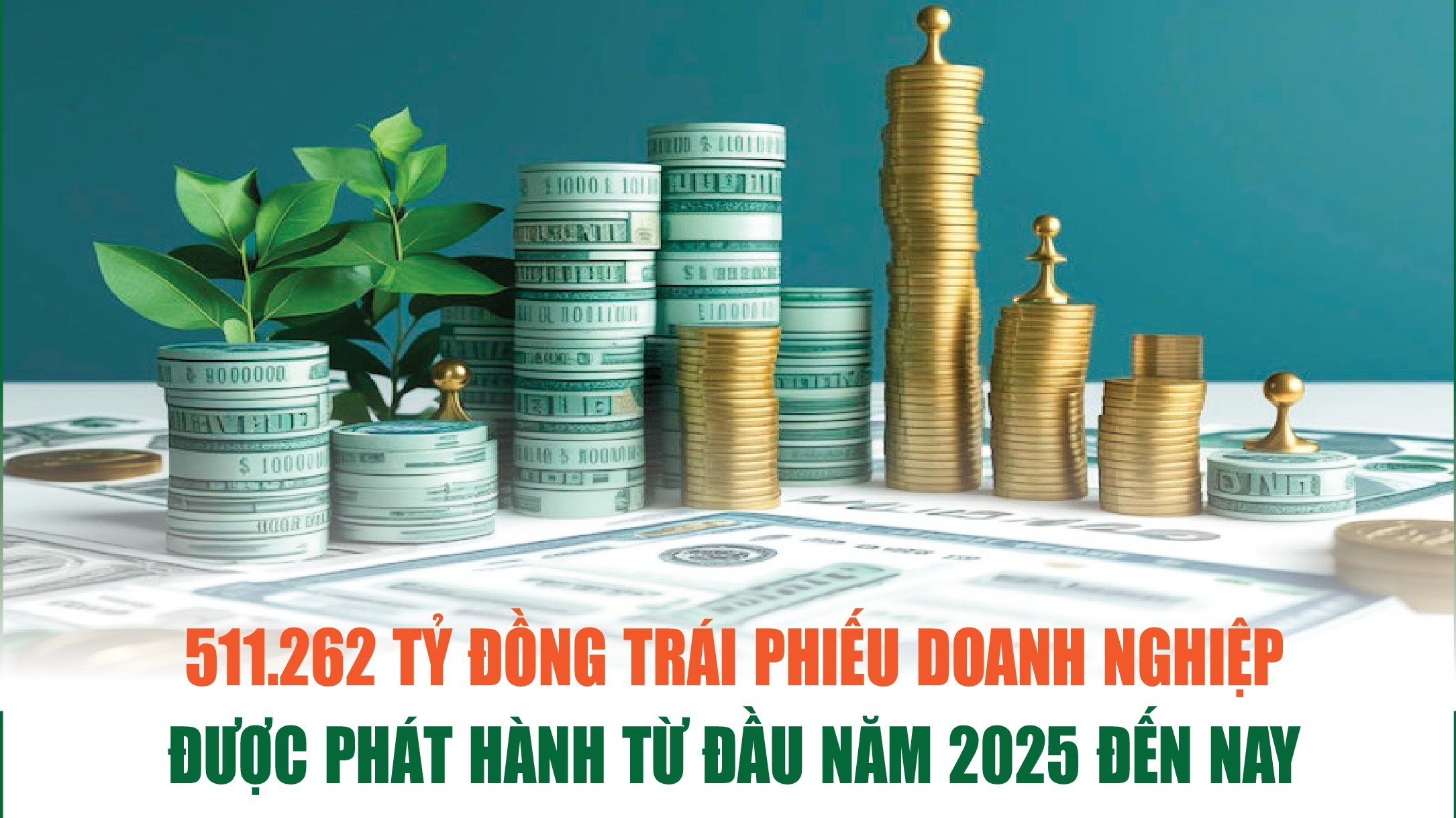 Infographics: 511.262 tỷ đồng trái phiếu doanh nghiệp được phát hành từ đầu năm 2025 đến nay
