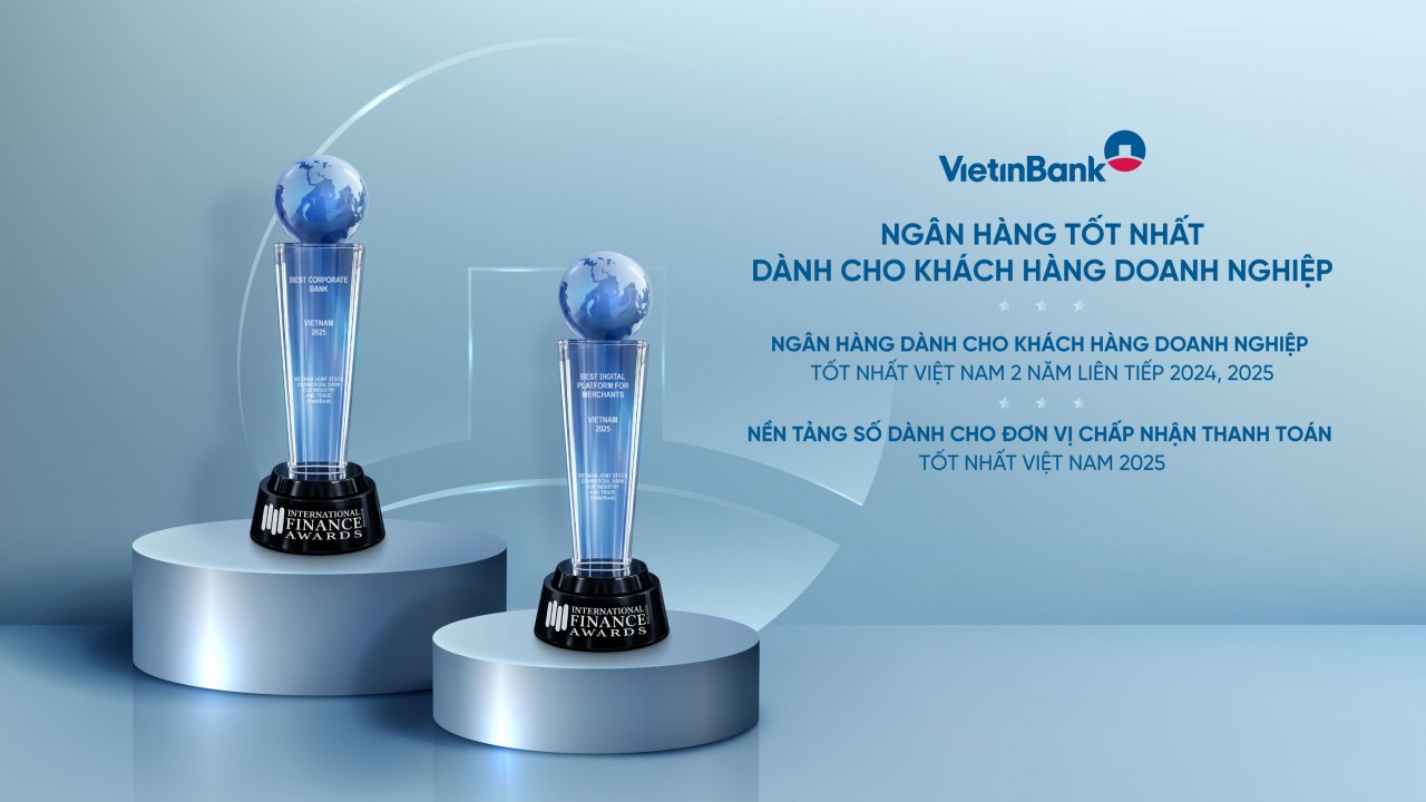 VietinBank ghi dấu ấn quốc tế với hai giải thưởng ngân hàng doanh nghiệp