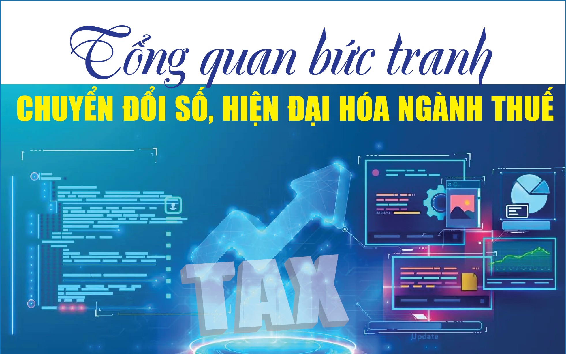 Infographics: Tổng quan bức tranh chuyển đổi số, hiện đại hóa ngành Thuế