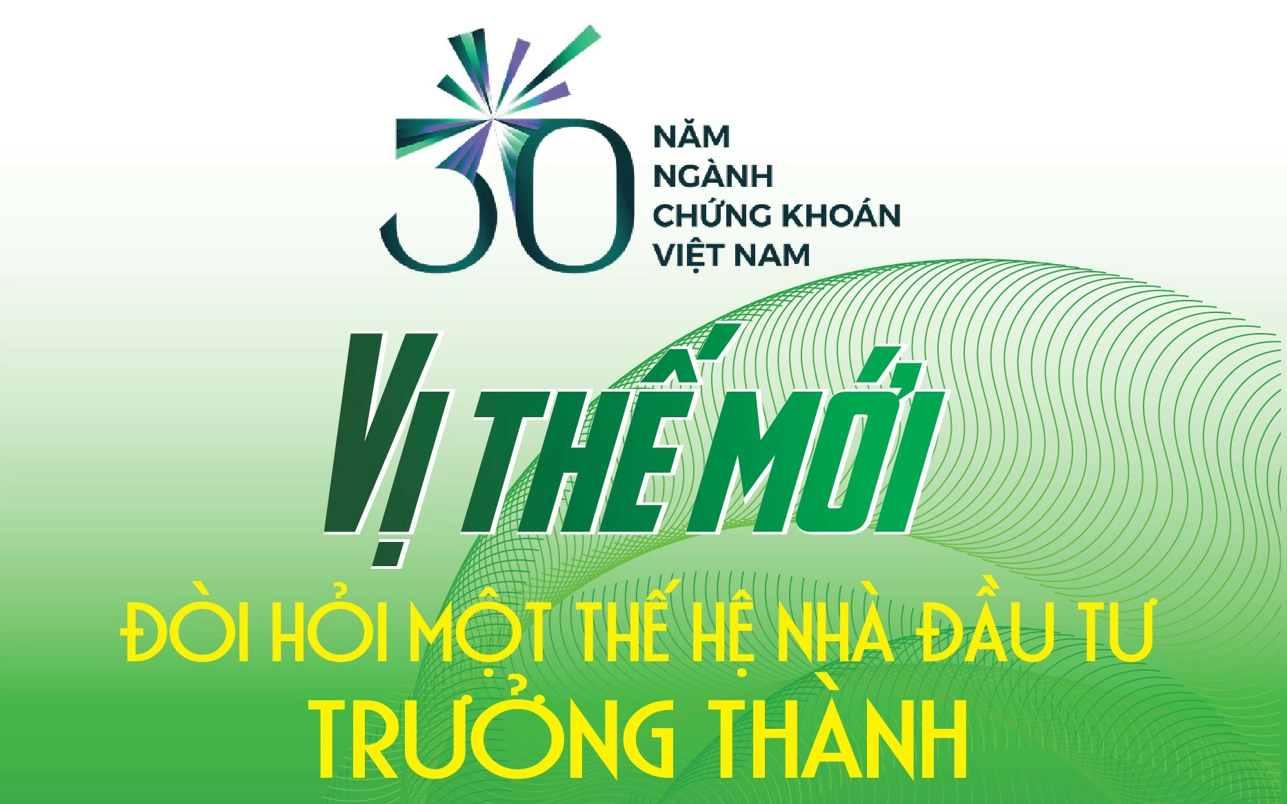 30 nam nganh chung khoan viet nam vi the moi doi hoi mot the he nha dau tu truong thanh