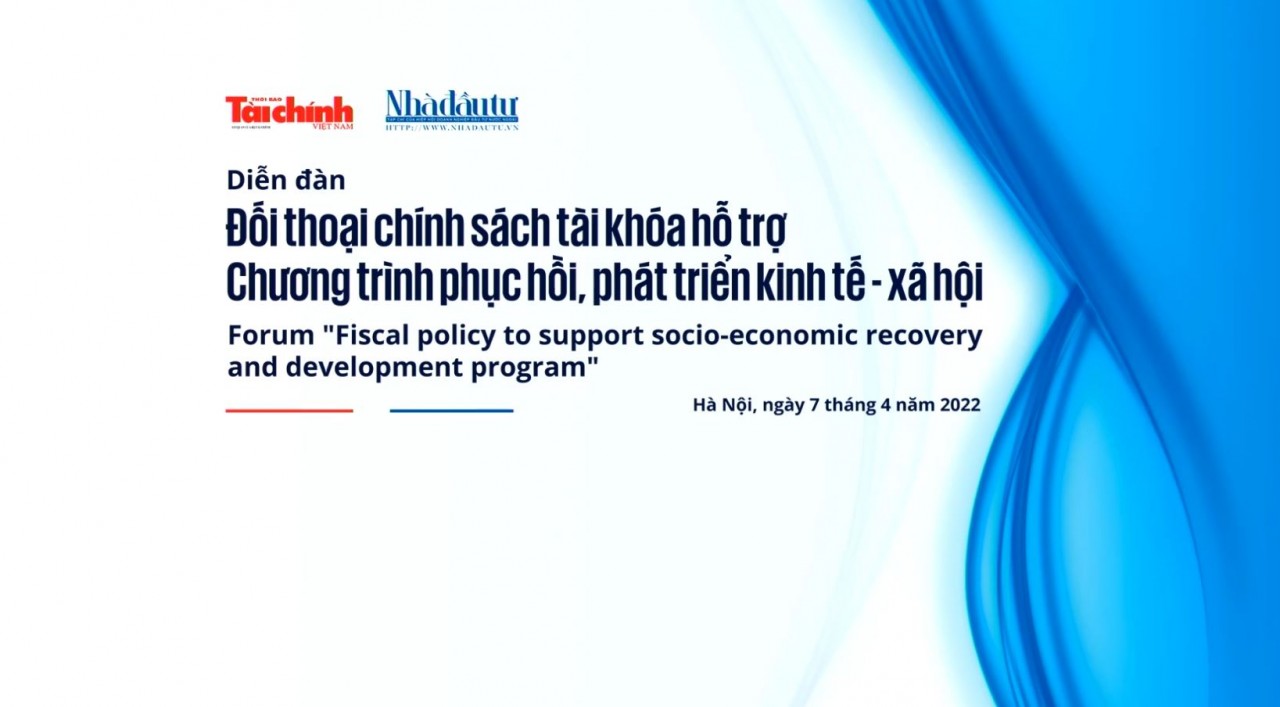 Trực tiếp: Diễn đàn "Đối thoại chính sách tài khoá hỗ trợ Chương trình phục hồi, phát triển kinh tế - xã hội”