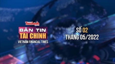 Bản tin Tài chính - Số 02 tháng 05/2022