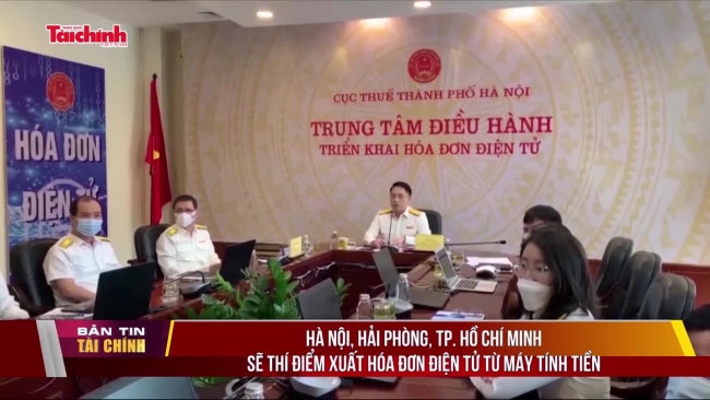 Hà Nội, Hải Phòng, TP. Hồ Chí Minh sẽ thí điểm xuất hóa đơn điện tử từ máy tính tiền