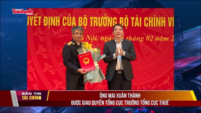 Ông Mai Xuân Thành được giao Quyền Tổng cục trưởng Tổng cục Thuế