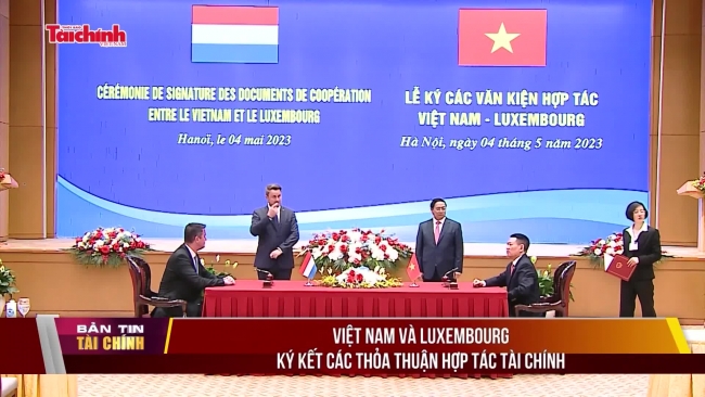 Việt Nam và Luxembourg ký kết các thỏa thuận hợp tác tài chính