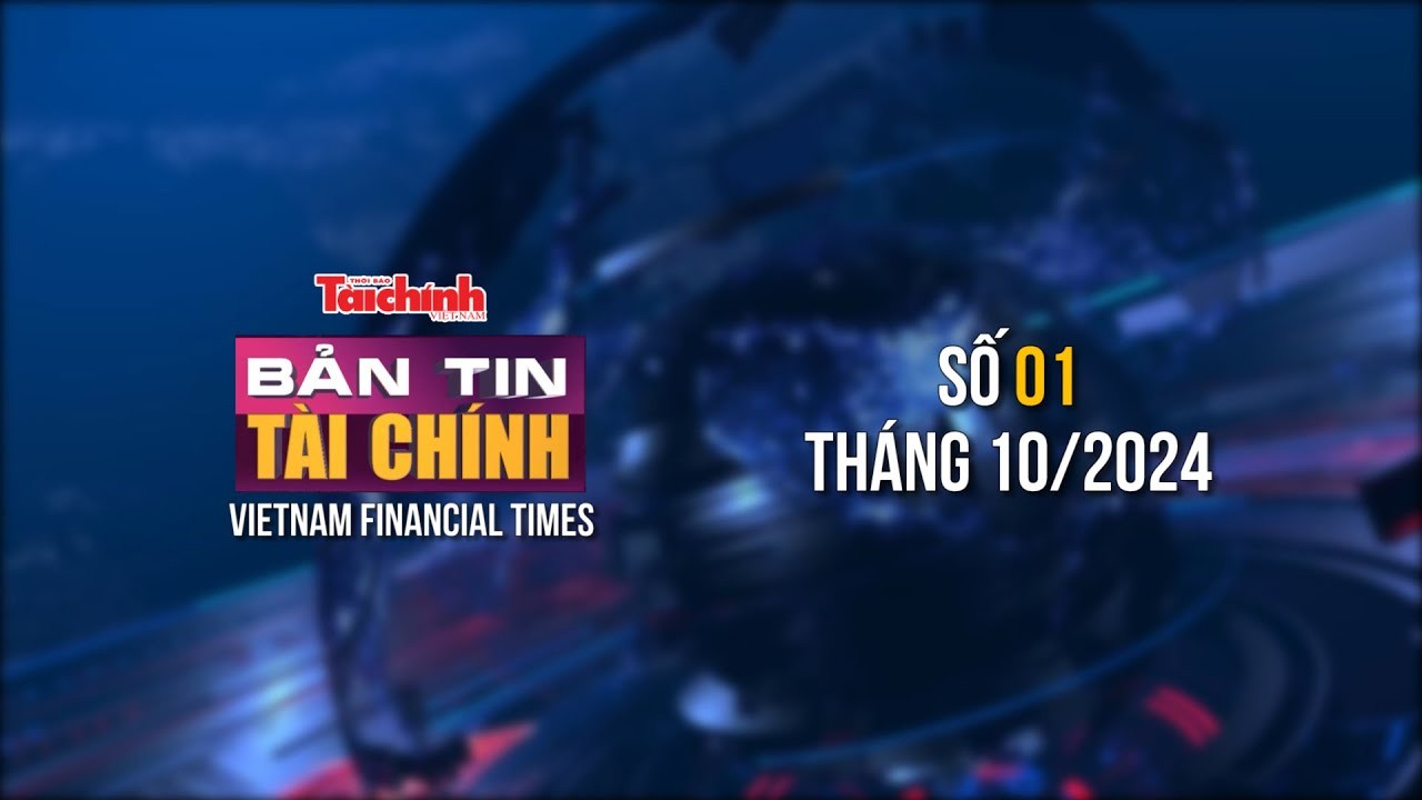 Bản tin Tài chính - số 1 tháng 10/2024