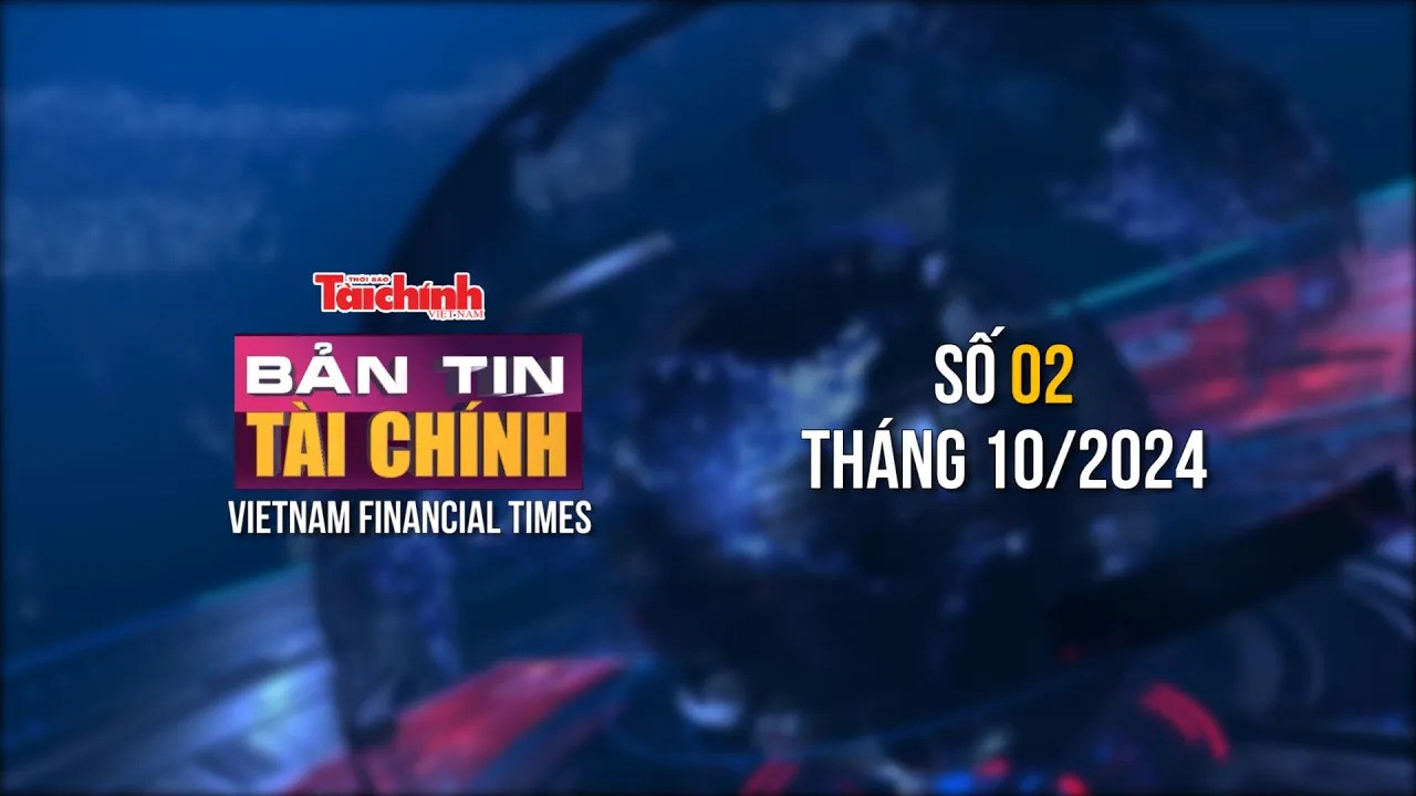 Bản tin Tài chính - số 2 tháng 10/2024