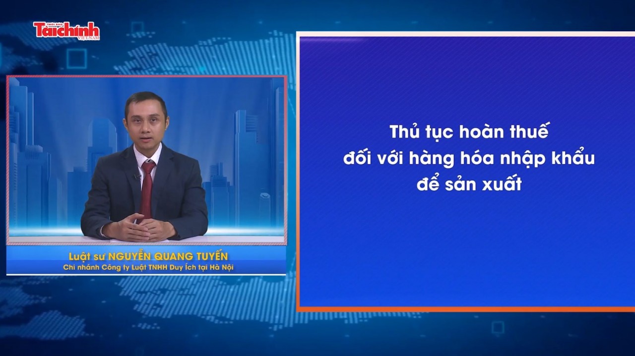 Thủ tục hoàn thuế đối với hàng hóa nhập khẩu để sản xuất