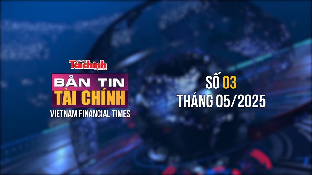 ban tin tai chinh so 3 thang 52025