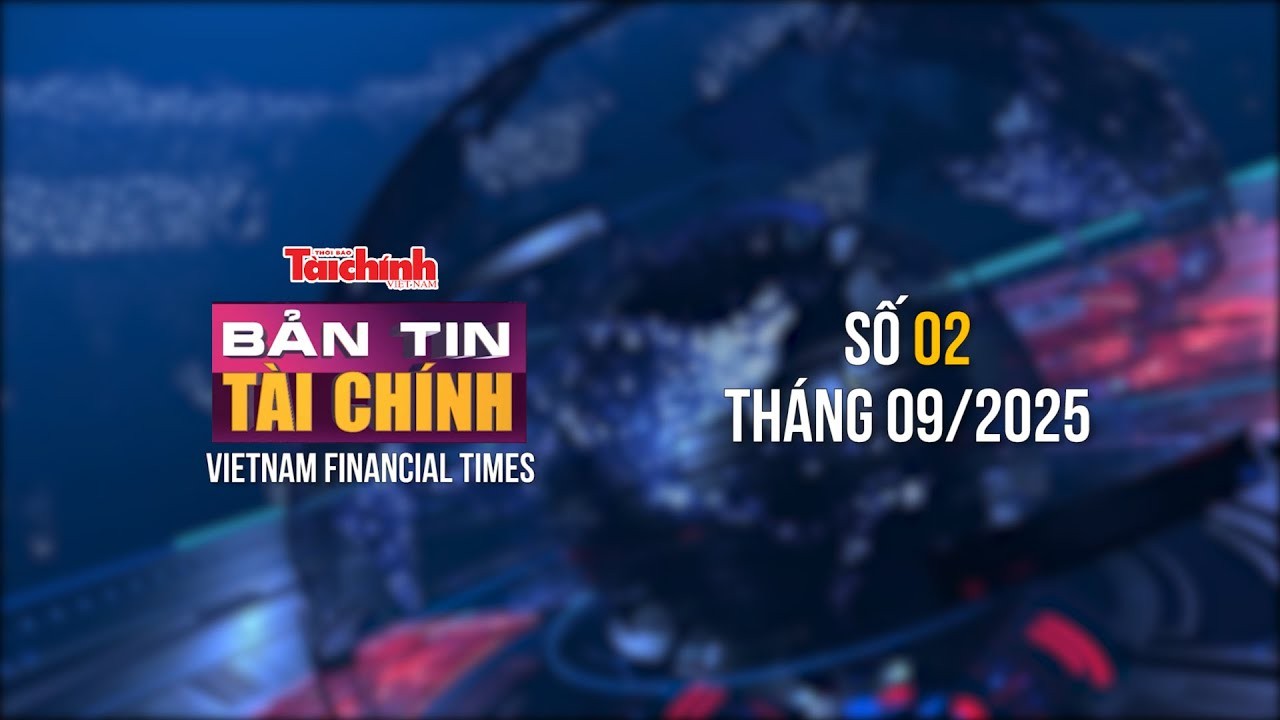 Bản tin Tài chính - số 2 tháng 9/2025