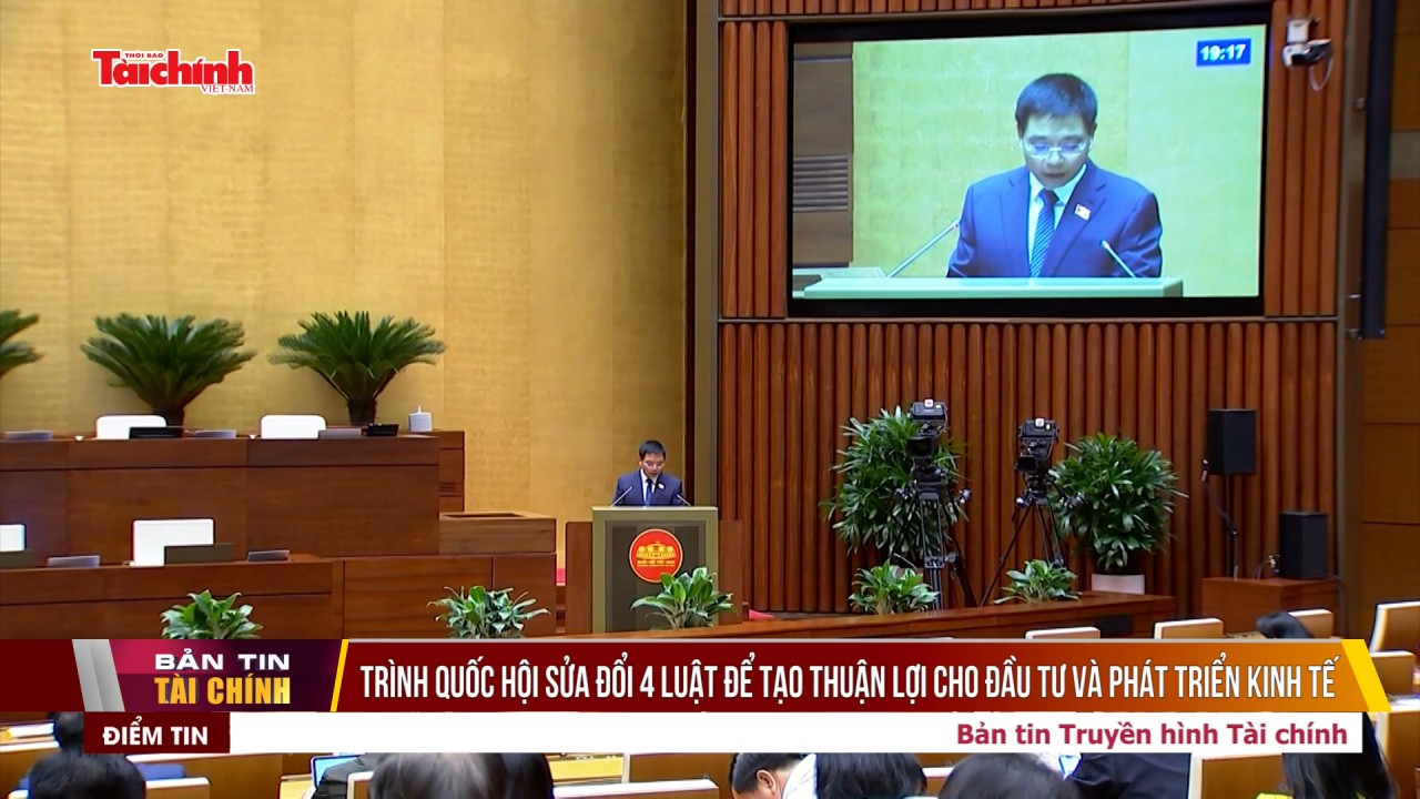 Trình Quốc hội sửa đổi 4 luật để tạo thuận lợi cho đầu tư và phát triển kinh tế