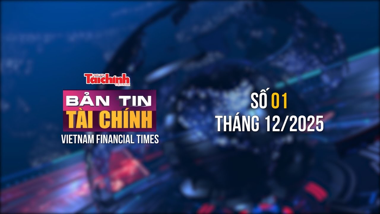 Bản tin Tài chính - số 1 tháng 12/2025
