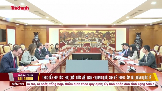 Thúc đẩy hợp tác thực chất giữa Việt Nam - Vương Quốc Anh về Trung tâm Tài chính quốc tế