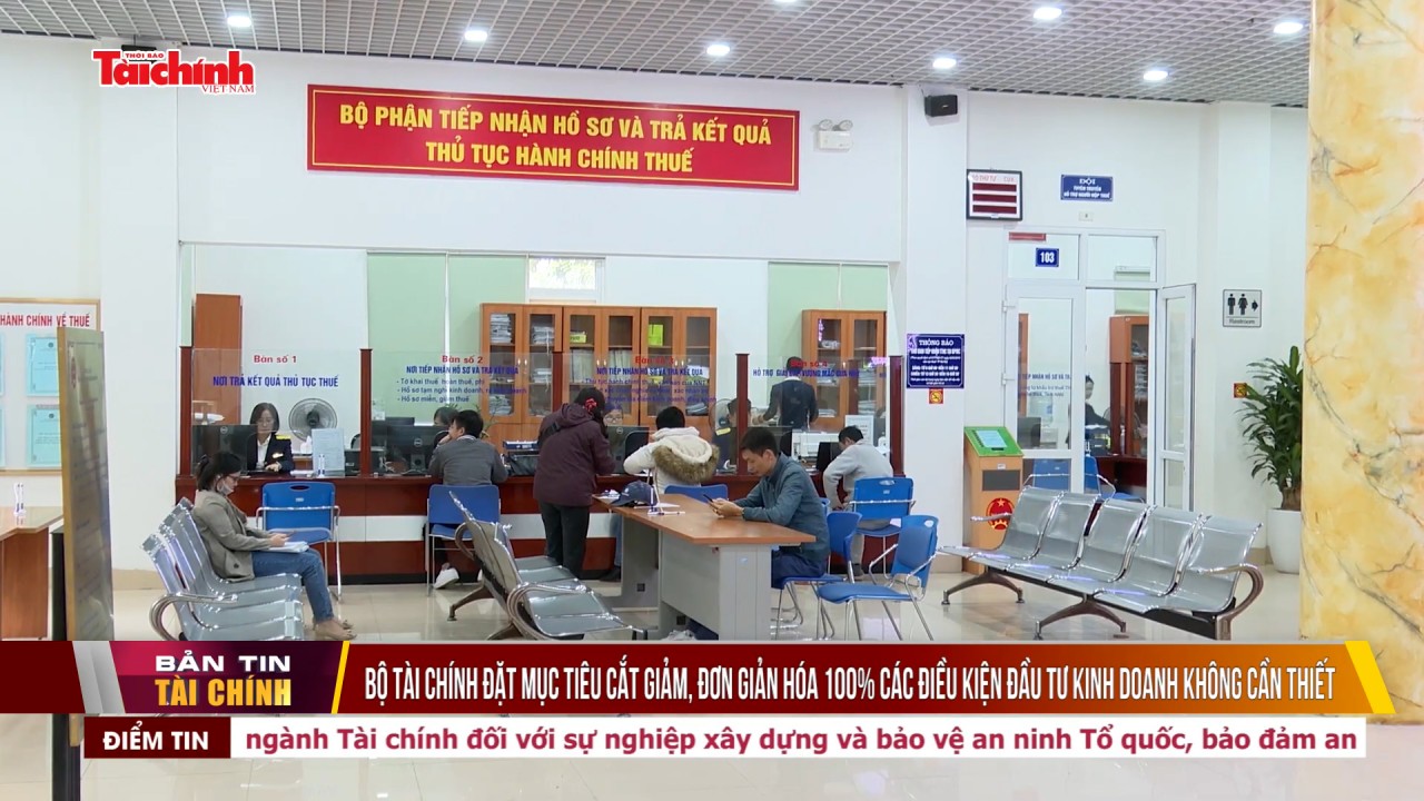 Bộ Tài chính đặt mục tiêu cắt giảm, đơn giản hóa 100% các điều kiện đầu tư kinh doanh không cần thiết