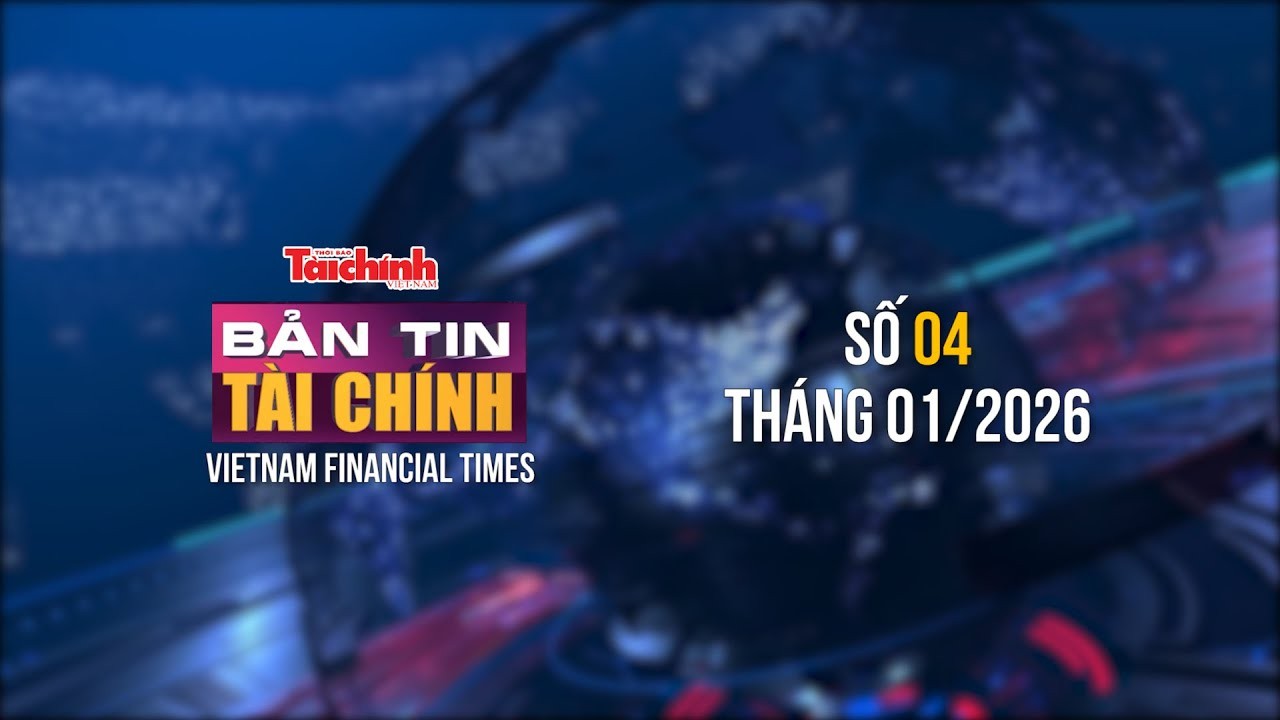 Bản tin Tài chính - số 4 tháng 1/2026