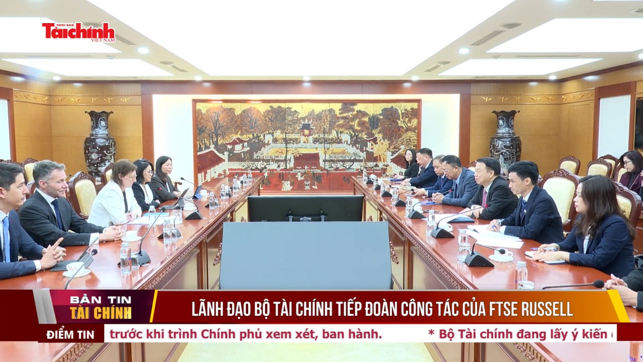 Thứ trưởng Nguyễn Đức Chi tiếp đoàn công tác của FTSE Russell