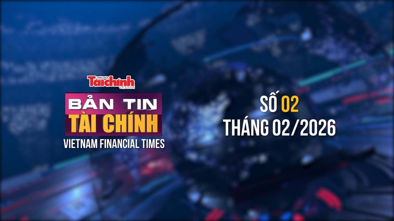 Bản tin Tài chính - số 2 tháng 2/2026
