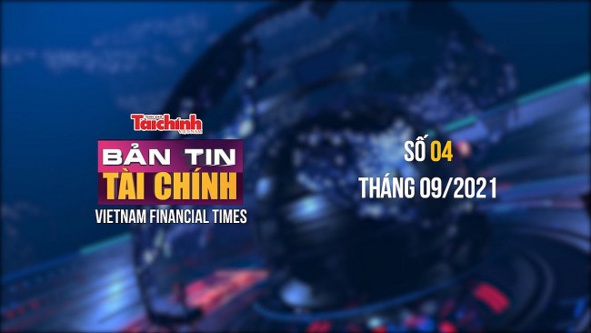 Bản tin Tài chính - Số 04 tháng 09/2021