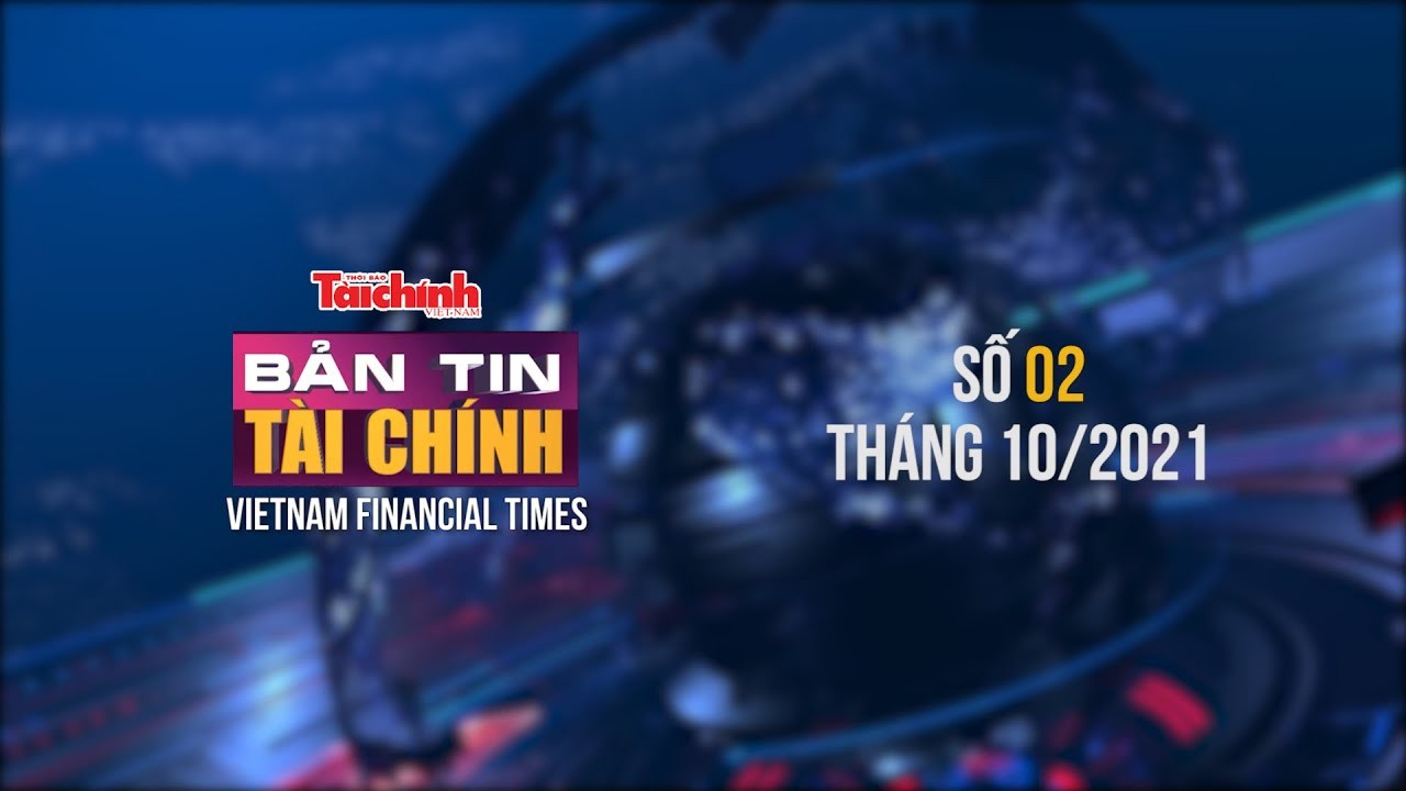 Bản tin Tài chính - Số 02 tháng 10/2021