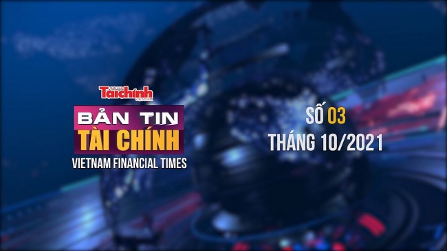 Bản tin Tài chính - Số 03 tháng 10/2021